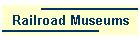 Railroad Museums